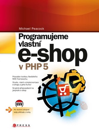 Programujeme vlastní e-shop v PHP 5 (Michael Peacock, 2011)