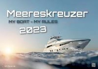 Meereskreuzer - my Boat, my Rules - Yachten - Schiffe - 2023 - Kalender DIN A3