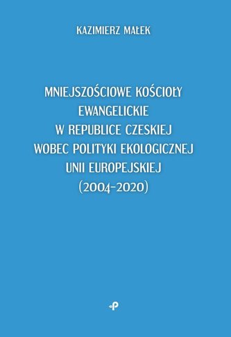 Mniejszościowe kościoły ewangelickie w Republice Czeskiej wobec polityki ekologicznej Unii Europejskiej