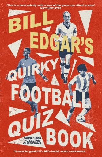 Bill Edgar's Quirky Football Quiz Book Bill Edgar's Quirky Football Quiz Book