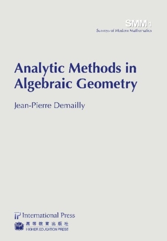 Analytic Methods in Algebraic Geometry Analytic Methods in Algebraic Geometry