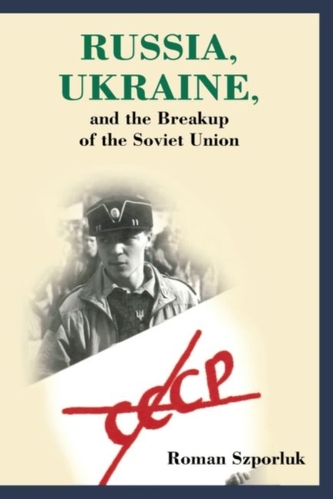 Russia, Ukraine and the Breakup of the Soviet Union Russia, Ukraine and the Breakup of the Soviet Union