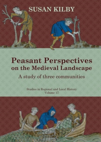 Peasant Perspectives on the Medieval Landscape Peasant Perspectives on the Medieval Landscape