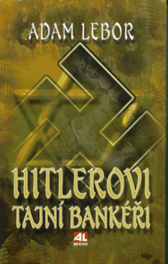 Hitlerovi tajní bankéři (Adam LeBor, 1997)