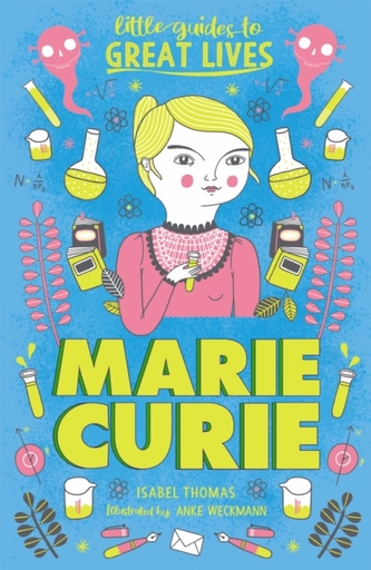 Little Guides to Great Lives: Marie Curie Little Guides to Great Lives: Marie Curie
