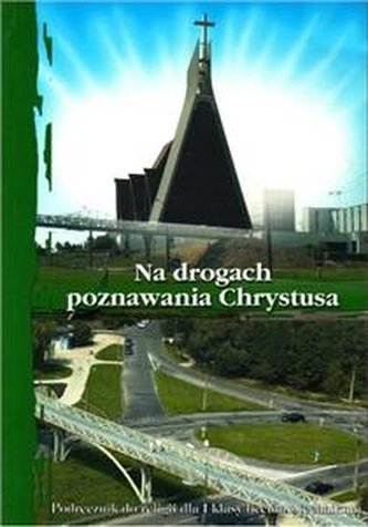 Na drogach poznawania Chrystusa kl.1. Podręcznik.