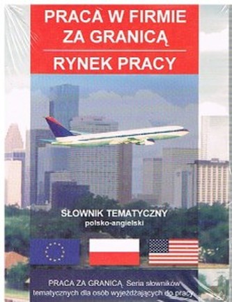 Słownik tematyczny. Praca w firmie za granicą, rynek pracy.