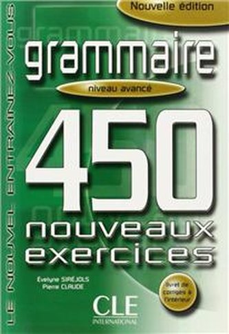 Grammaire 450 nouveaux exercices - nouvelle édition - niveau ava