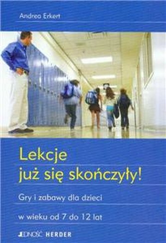 Lekcje juz sie skonczyly Gry i zabawy dla dzieci w wieku od 7 do