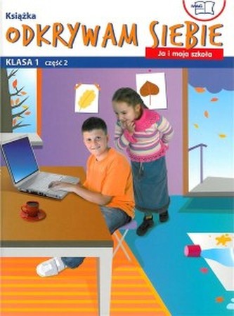 Odkrywam siebie. Ja i moja szkoła. Klasa 1. Podręcznik. Część 2