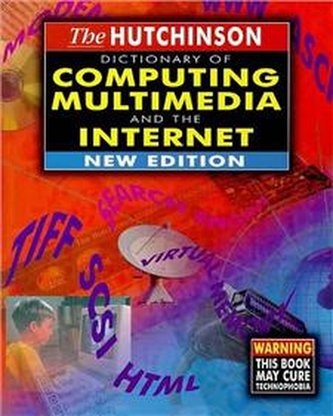 The Hutchinson Dictionary of Computing Multimedia and the Intern