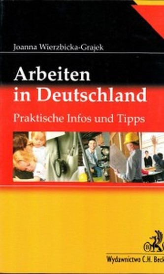 Arbeiten in Deutschland - Praktische Infos und Tipps.