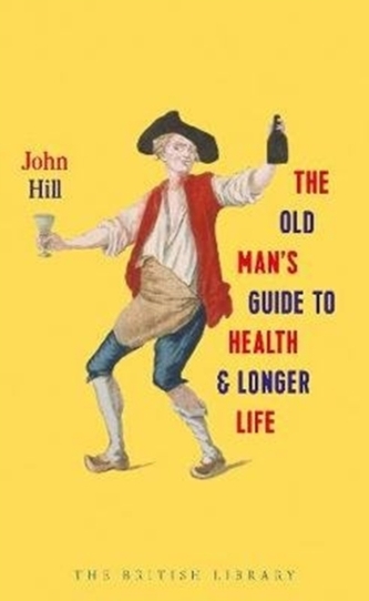 The Old Man's Guide to Health and Longer Life The Old Man's Guide to Health and Longer Life