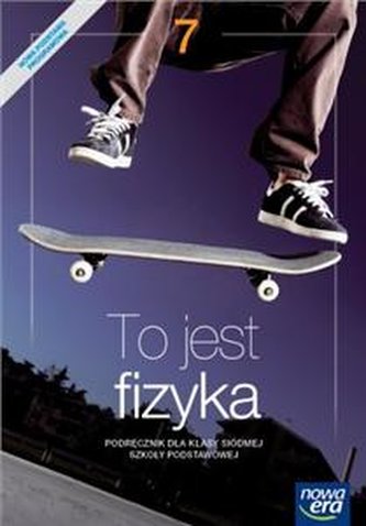 To jest fizyka. Klasa 7.Podręcznik do fizyki dla klasy siódmej s