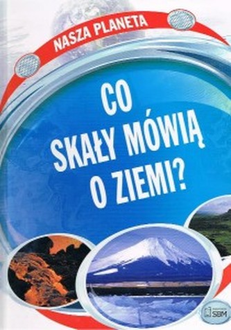 Co skały mówią o ziemi? Nasza planeta