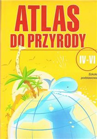 Atlas do przyrody  Klasa 4- 6 Szkoła podstawowa