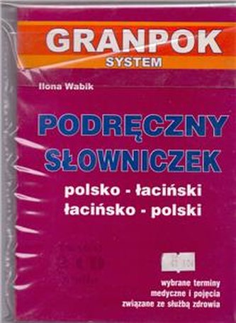 Podręczny słownik polsko-łaciński/łacińsko-polski terminy medycz
