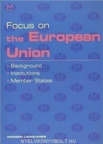 Focus on the European Union Background, Institutions, Member Sta
