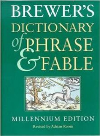 Brewer's Dictionary of Phrase and Fable Brewer's Dictionary of Phrase and Fable