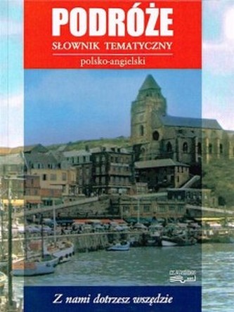 Podróże słownik tematyczny polsko-angielski.