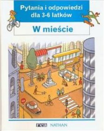 Pytania i odpowiedzi dla 3-6 latków -  W mieście