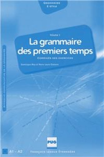 La Grammaire des Premiers Temps A1-A2 Corriges