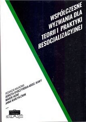 Współczesne wyzwania dla teorii i praktyki resocjalizacji