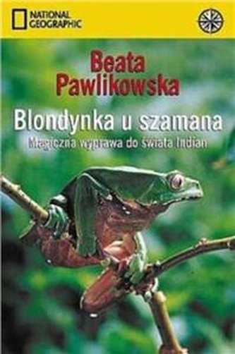Blondynka u Szamana. Magiczna wyprawa do świata Indian