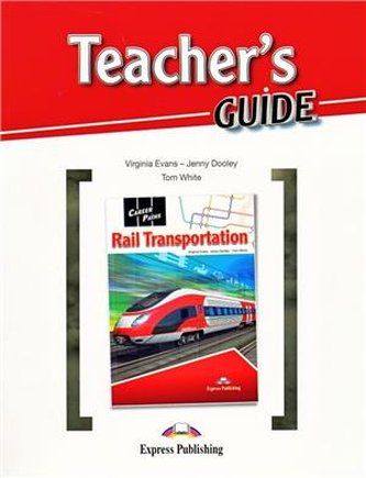 Career Paths Rail Transportation. Teacher's Guide