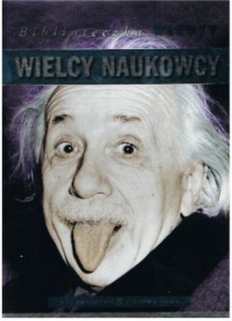 Biblioteczka Wiedzy. Wielcy naukowcy.