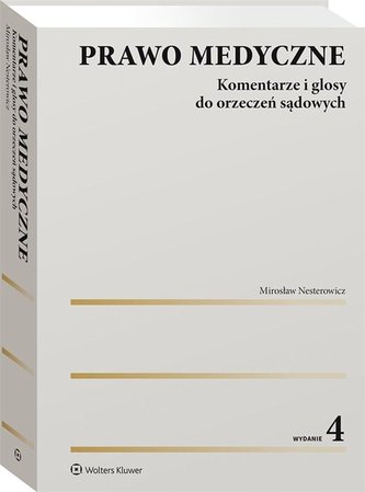 Prawo medyczne. Komentarze i glosy do orzeczeń.. Prawo medyczne. Komentarze i glosy do orzeczeń..