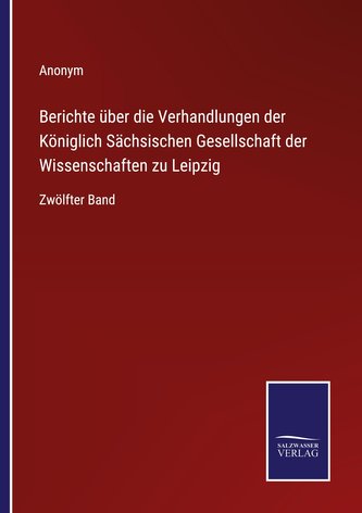 Berichte über die Verhandlungen der Königlich Sächsischen Gesellschaft der Wissenschaften zu Leipzig