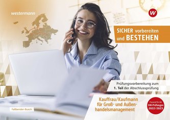 Prüfungsvorbereitung Sicher vorbereiten und bestehen. Kauffrau/Kaufmann für Groß- und Außenhandelsmanagement Teil 1