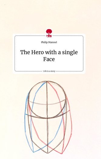 The Hero with a single Face. Life is a Story - story.one