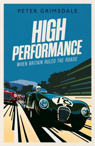 High Performance: When Britain Ruled the Roads