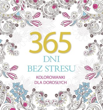 365 dni bez stresu. Kolorowanki dla dorosłych 365 dni bez stresu. Kolorowanki dla dorosłych