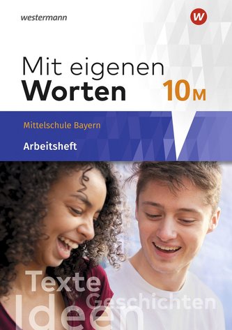 Mit eigenen Worten 10. Arbeitsheft. Sprachbuch für bayerische Mittelschulen