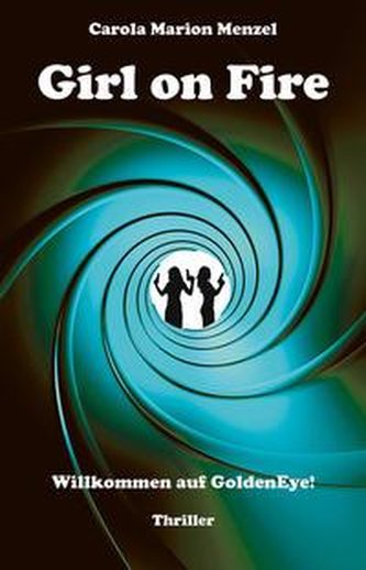Girl on Fire - Willkommen auf GoldenEye!