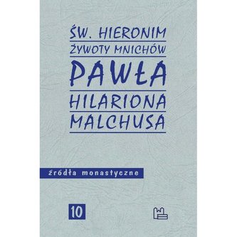 Żywoty mnichów Pawła Hilariona Malchusa Żywoty mnichów Pawła Hilariona Malchusa