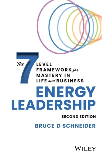 Energy Leadership: The 7 Level Framework for Mastery In Life and Business, 2nd edition