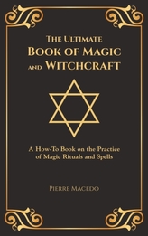 The Ultimate Book of Magic and Witchcraft