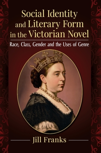 Social Identity and Literary Form in the Victorian Novel Social Identity and Literary Form in the Victorian Novel