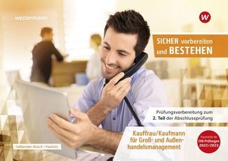 Prüfungsvorbereitung Sicher vorbereiten und bestehen. Kauffrau/Kaufmann für Groß- und Außenhandelsmanagement Teil 2