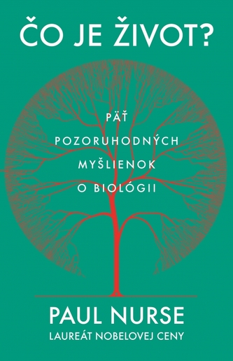 Čo je život? - Päť pozoruhodných myšlienkok o biológii
