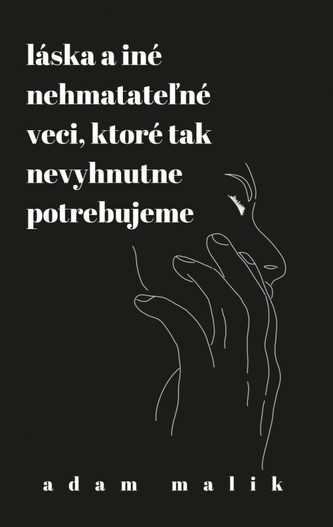 Láska a iné nehmatateľné veci, ktoré tak nevyhnutne potrebujeme Láska a iné nehmatateľné veci, ktoré tak nevyhnutne potrebujeme