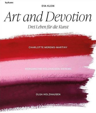 Art and Devotion - Drei Leben für die Kunst