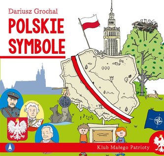 Klub małego patrioty. Polskie symbole Klub małego patrioty. Polskie symbole