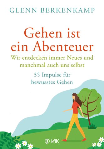 Gehen ist ein Abenteuer - wir entdecken immer Neues und manchmal auch uns selbst