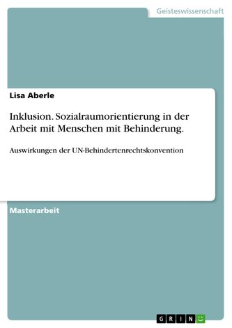 Inklusion. Sozialraumorientierung in der Arbeit mit Menschen mit Behinderung. Inklusion. Sozialraumorientierung in der Arbeit mit Menschen mit Behinderung.
