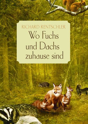 Wo Fuchs und Dachs zuhause sind Wo Fuchs und Dachs zuhause sind